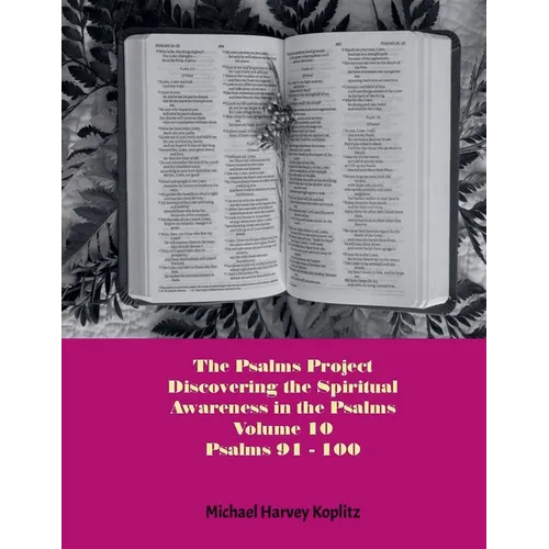 The Psalms Project Volume Ten - Discovering the Spiritual World through the Psalms - Psalm 91-100