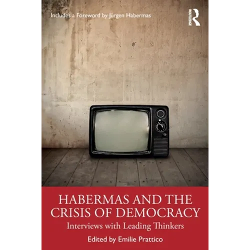 Habermas and the Crisis of Democracy: Interviews with Leading Thinkers