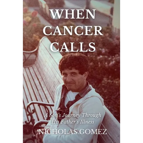 When Cancer Calls: A Son's Journey Through His Father's Illness