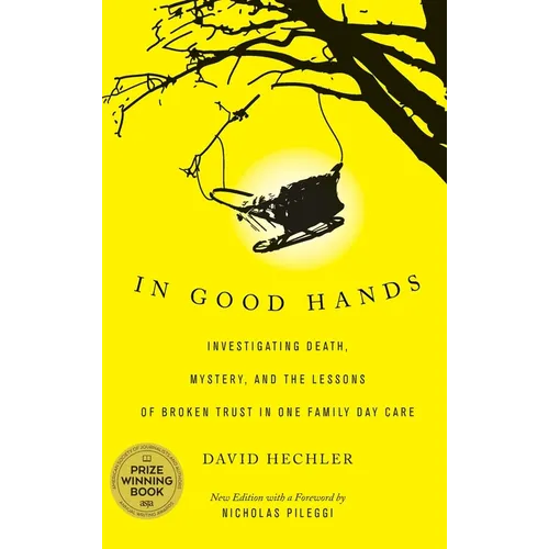 In Good Hands: Investigating Death, Mystery, and the Lessons of Broken Trust in One Family Day Care