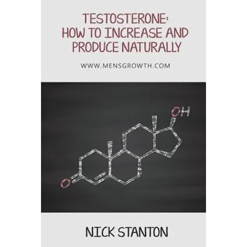 Testosterone: How to Increase and Produce Naturally
