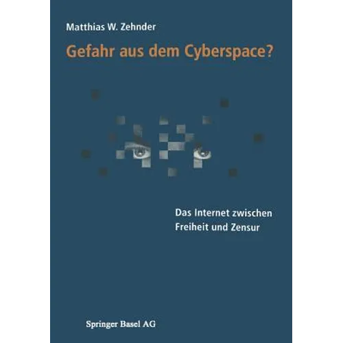 Gefahr Aus Dem Cyberspace?: Das Internet Zwischen Freiheit Und Zensur