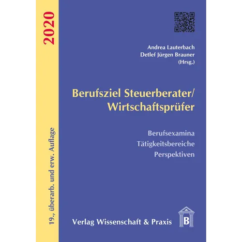 Berufsziel Steuerberater/Wirtschaftsprufer 2020: Berufsexamina, Tatigkeitsbereiche, Perspektiven