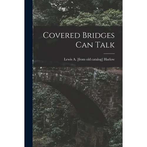 Covered Bridges Can Talk
