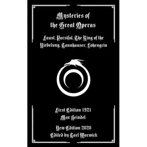 Mysteries of the Great Operas: Faust, Parsifal, the Ring of the Niebelung, Tannhauser, Lohengrin