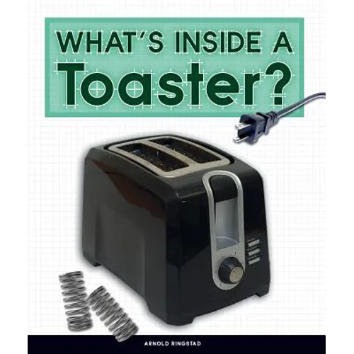 What's Inside a Toaster?