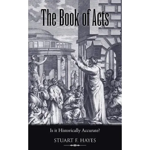 The Book of Acts: Is It Historically Accurate?