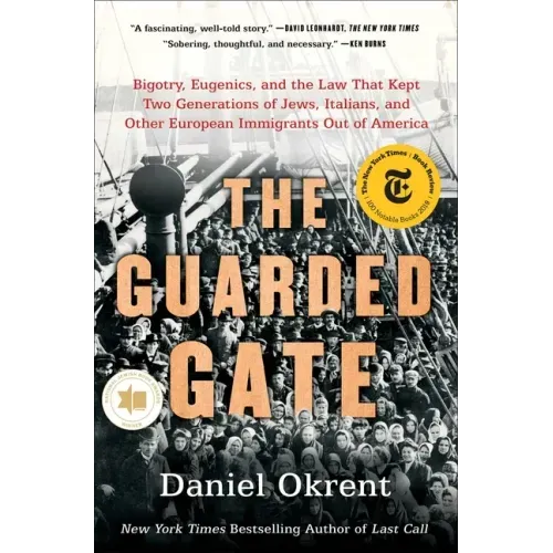 The Guarded Gate: Bigotry, Eugenics, and the Law That Kept Two Generations of Jews, Italians, and Other European Immigrants Out of Ameri