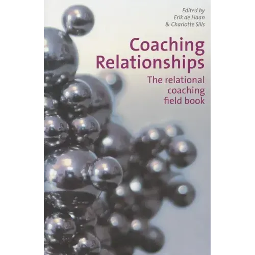 Coaching Relationships: The Relational Coaching Field Book