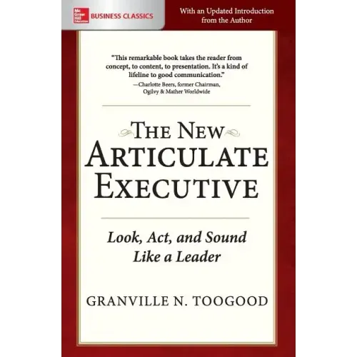 The New Articulate Executive: Look, ACT and Sound Like a Leader
