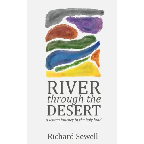 River through the Desert: A Lenten Journey in the Holy Land
