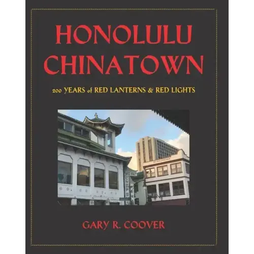 Honolulu Chinatown: 200 Years of Red Lanterns & Red Lights