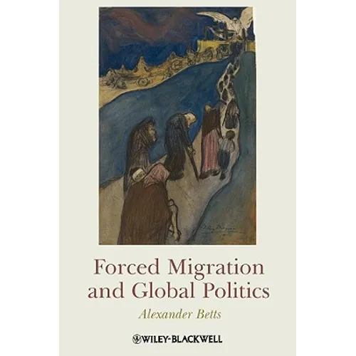 Forced Migration and Global Politics