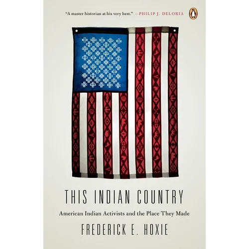 This Indian Country: American Indian Activists and the Place They Made