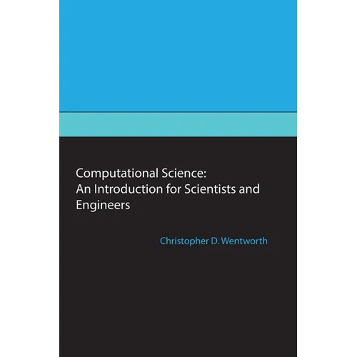 Computational Science: An Introduction for Scientists and Engineers