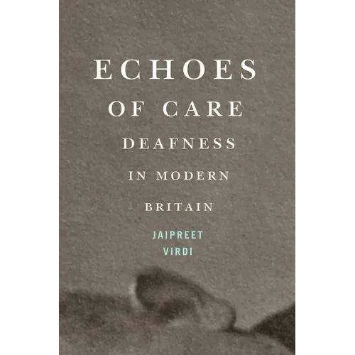 Echoes of Care: Deafness in Modern Britain
