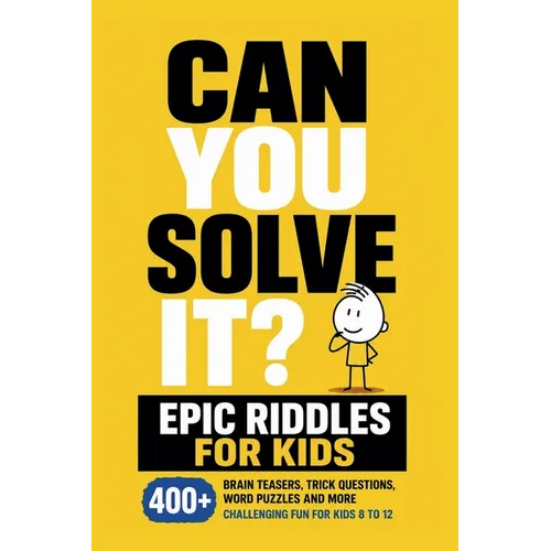 Can You Solve It? Epic Riddles for Kids