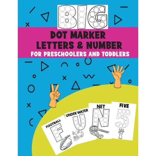 Big Dot Marker Letters & Number For Preschoolers and Toddlers: Homeschool Preschool Learning Activities for Kids, Kindergarten, Girls, Boys, ABC Books