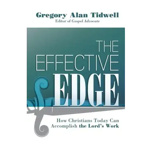 The Effective Edge: How Christians Today Can Accomplish the Lord's Work