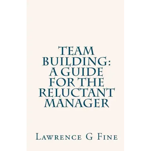 Team Building: A Guide For The Reluctant Manager