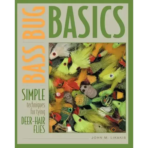 Bass Bug Basics: Simple Techniques for Tying Deer-Hair Flies