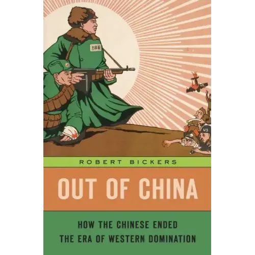 Out of China: How the Chinese Ended the Era of Western Domination