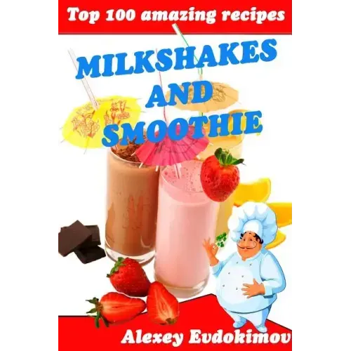 Top 100 Amazing Recipes Milkshakes and Smoothie