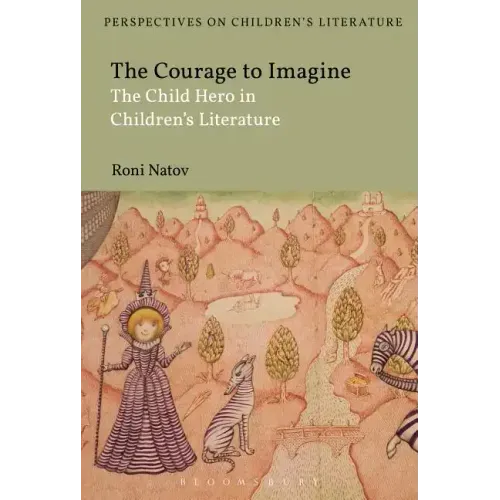 The Courage to Imagine: The Child Hero in Children's Literature