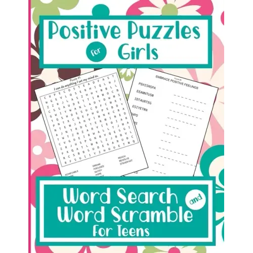 Positive Puzzles For Girls - Word Search And Word Scramble For Teens: Positive Words & Mindset Activity Book For Teenage Girls / Young Adults