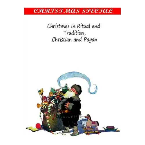 Christmas In Ritual and Tradition, Christian and Pagan