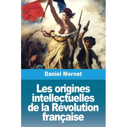 Les origines intellectuelles de la Révolution française