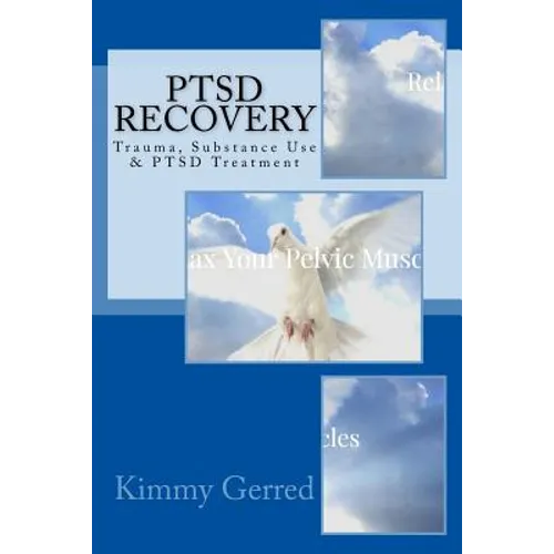 PTSD Recovery: Trauma, Substance Use & PTSD Treatment