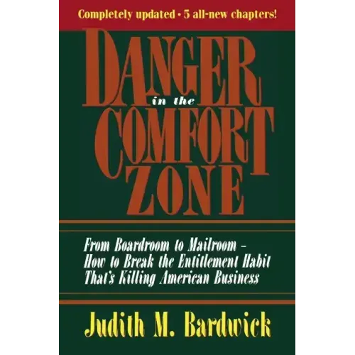 Danger in the Comfort Zone: From Boardroom to Mailroom -- How to Break the Entitlement Habit That's Killing American Business