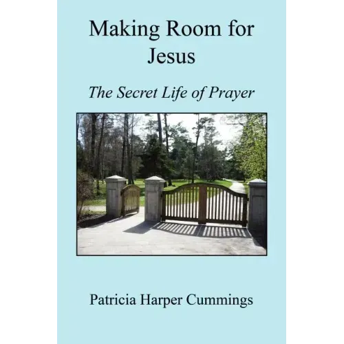 Making Room for Jesus - The Secret Life of Prayer
