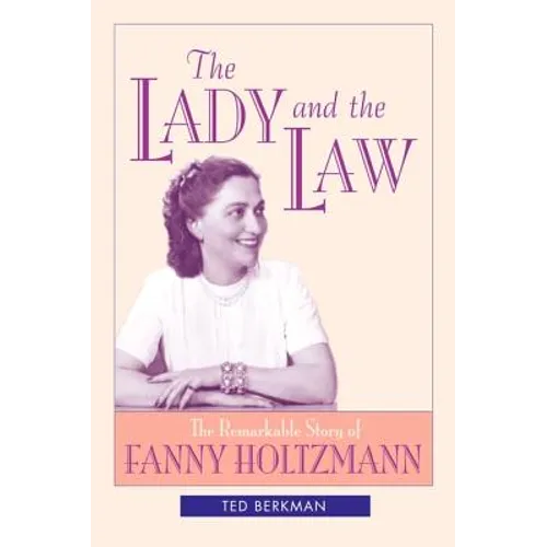 The Lady and the Law: The Remarkable Story of Fanny Holtzmann
