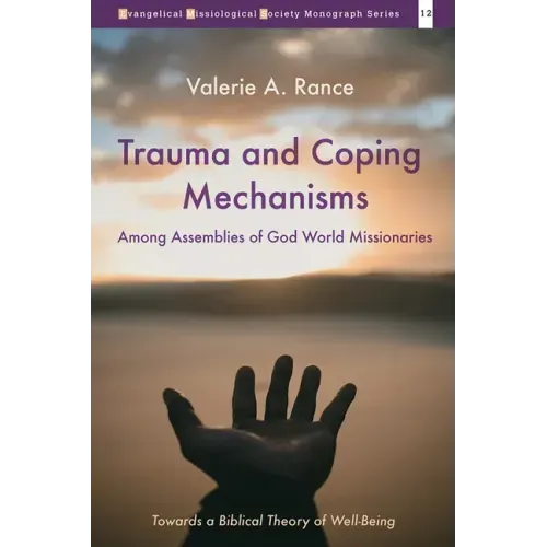 Trauma and Coping Mechanisms Among Assemblies of God World Missionaries: Towards a Biblical Theory of Well-Being