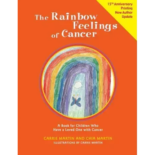 The Rainbow Feelings of Cancer: A Book for Children Who Have a Loved One with Cancer