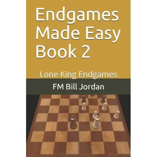 Endgames Made Easy Book 2: Lone King Endgames