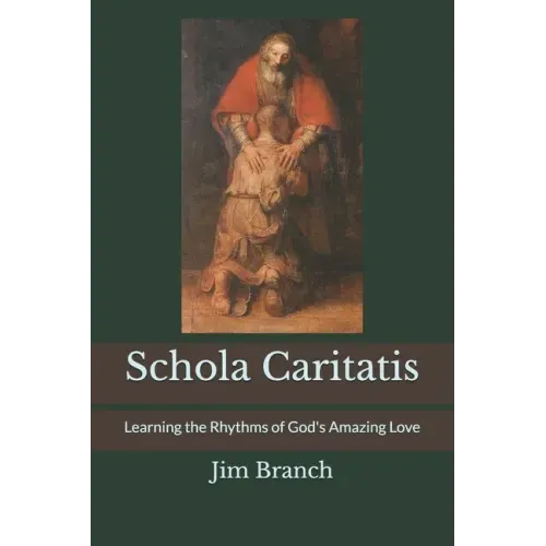 Schola Caritatis: Learning the Rhythms of God's Amazing Love