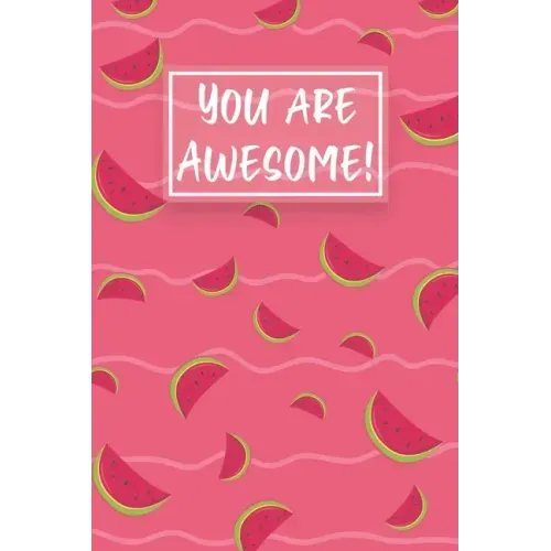 You Are Awesome!: Watermelon Cute gifts colored pattern