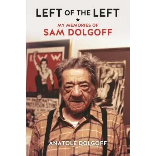 Left of the Left: My Memories of Sam Dolgoff