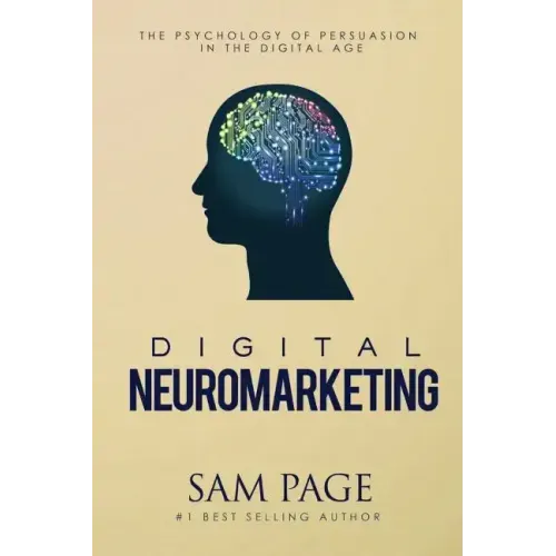 Digital Neuromarketing: The Psychology Of Persuasion In The Digital Age