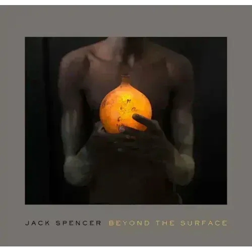 Jack Spencer: Beyond the Surface