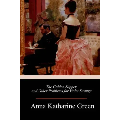 The Golden Slipper, and Other Problems for Violet Strange
