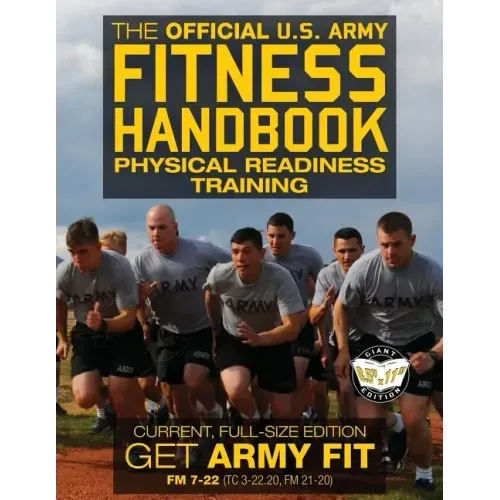 The Official US Army Fitness Handbook: Physical Readiness Training - Current, Full-Size Edition: Get Army Fit - 400+ Pages, Giant 8.5" x 11" Format: L