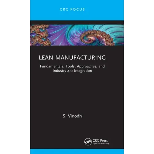 Lean Manufacturing: Fundamentals, Tools, Approaches, and Industry 4.0 Integration