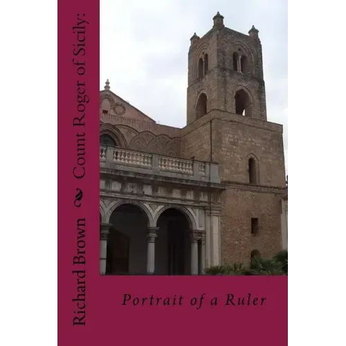 Count Roger of Sicily: Portrait of a Ruler