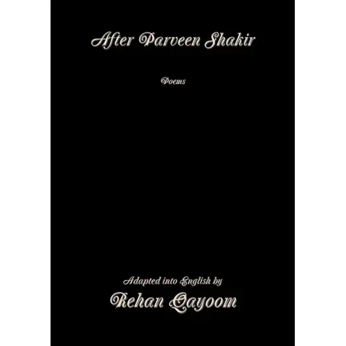 After Parveen Shakir: Poems