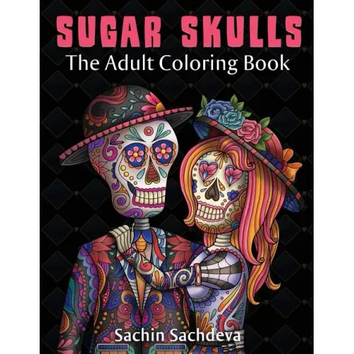 Sugar Skulls: The Adult Coloring Book