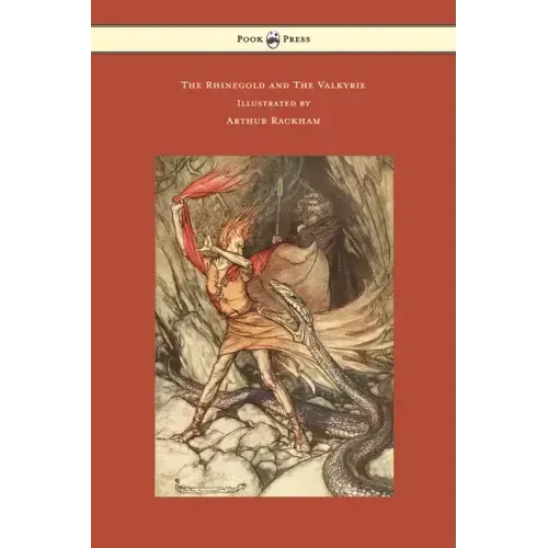 The Rhinegold and The Valkyrie - The Ring of the Niblung - Volume I - Illustrated by Arthur Rackham